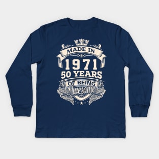 Made In 1971 50 Years Of Being Awesome Kids Long Sleeve T-Shirt